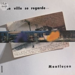 Une ville se regarde... Montluçon