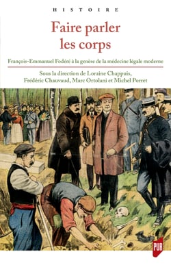 Faire parler les corps - François-Emmanuel Fodéré à la genèse de la médecine légale moderne