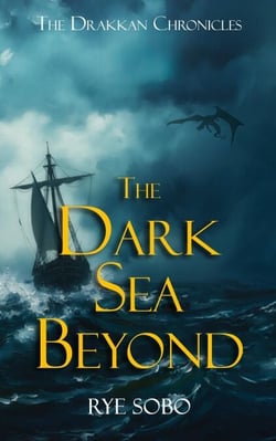 The Dark Sea Beyond - The Drakkan Chronicles, #1
