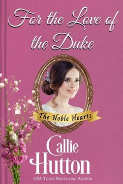 For the Love of the Duke - The Noble Hearts Series, #5