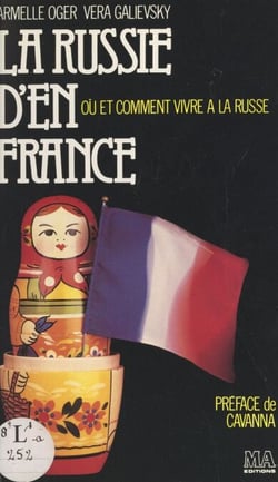 La Russie d'en France - Où et comment vivre à la russe