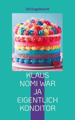 Klaus Nomi war ja eigentlich Konditor - Rockstorys &amp; Popgeschichten