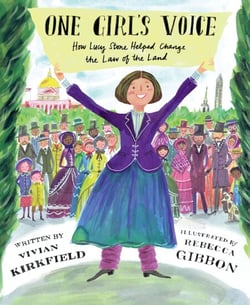 One Girl's Voice - How Lucy Stone Helped Change the Law of the Land