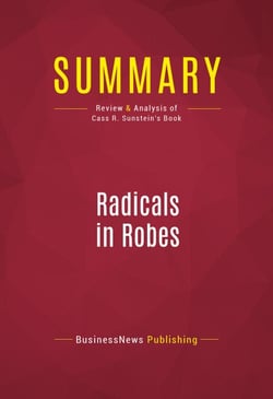 Summary: Radicals in Robes - Review and Analysis of Cass R. Sunstein's Book