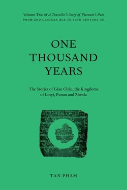 One Thousand Years - The Stories of Giao Châu and the Kingdoms of Linyi, Funan and Zhenla - A Traveller's Story of Vietnam's Past, #2