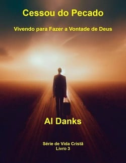 Cessou do Pecado: Vivendo para Fazer a Vontade de Deus - Série da Vida Cristã, #3