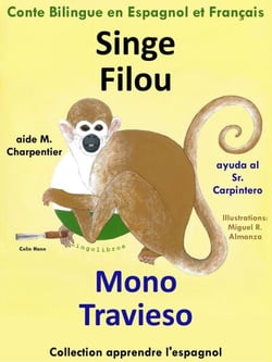 Conte Bilingue en Espagnol et Français : Singe Filou aide M. Charpentier - Mono Travieso ayuda al Sr. Carpintero. Collection Apprendre l'espagnol