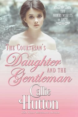 The Courtesan's Daughter and the Gentleman - The Merry Misfits of Bath, #2