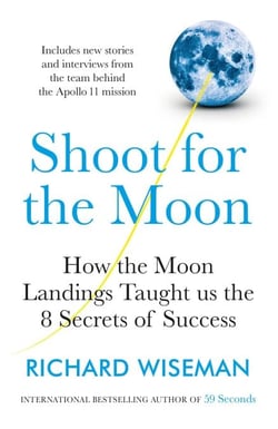 Shoot for the Moon - How the Moon Landings Taught us the 8 Secrets of Success