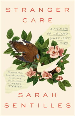Stranger Care - A Memoir of Loving What Isn't Ours
