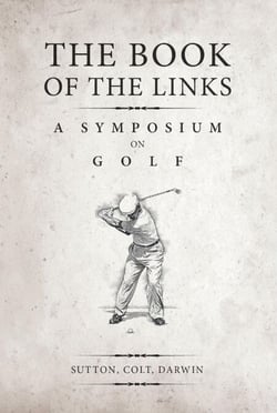 The Book of the Links (Annotated): A Symposium on Golf