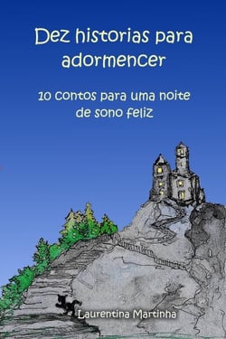 DEZ HISTORIAS PARA ADORMENCER:10 contos para uma noite de sono feliz
