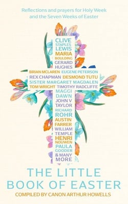 The Little Book of Easter - Scripture readings, reflections and prayers for Holy Week and Easter