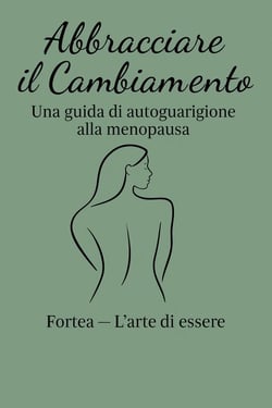 Abbracciare il Cambiamento: Una guida di autoguarizione alla Menopausa