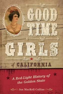 Good Time Girls of California - A Red-Light History of the Golden State