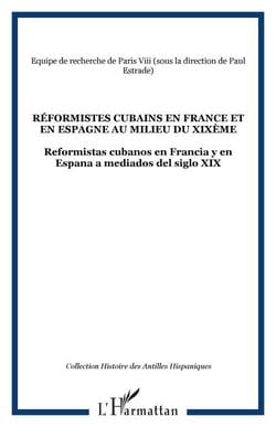 Réformistes cubains en France et en Espagne au milieu du XIXème - Reformistas cubanos en Francia y en Espana a mediados del siglo XIX