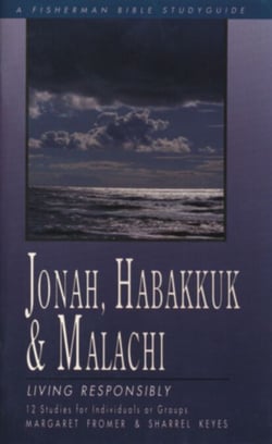 Jonah, Habakkuk, and Malachi - Living Responsibly
