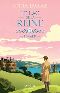 Le lac de la Reine - Tome 2 Edward - le deuxième volet de la nouvelle saga familiale d'Anna Jacobs