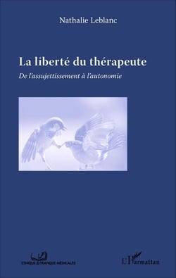 La liberté du thérapeute - De l'assujettissement à l'autonomie