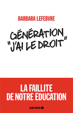 Génération "J’ai le droit" - La faillite de notre éducation