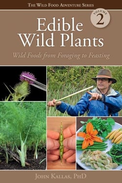 Edible Wild Plants, Volume 2 - Wild Foods from Foraging to Feasting