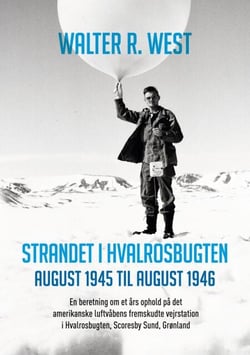 Strandet i Hvalrosbugten, august 1945 til august 1946 - En beretning om et års ophold på det amerikanske luftvåbens fremskudte vejrstation i Hvalrosbugten, Scoresby Sund, Grønland