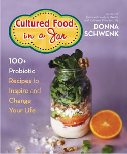 Cultured Food in a Jar - 100+ Probiotic Recipes to Inspire and Change Your Life