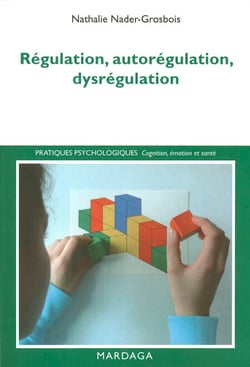 Régulation, autorégulation, dysrégulation - Pistes pour l'intervention et la recherche