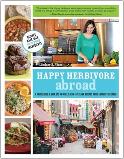 Happy Herbivore Abroad - A Travelogue and Over 135 Fat-Free and Low-Fat Vegan Recipes from Around the World