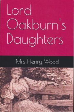 Lord Oakburn's Daughters by Mrs Henry Wood