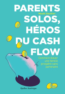 Parents solos, héros du cash flow - Comment élever une famille prospère sans partenaire