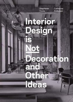 Interior Design is Not Decoration And Other Ideas - Explore the world of interior design all around you in 100 illustrated entries