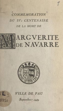 Commémoration du IVe centenaire de la mort de Marguerite de Navarre - Ville de Pau : 22, 23, 24 septembre 1949