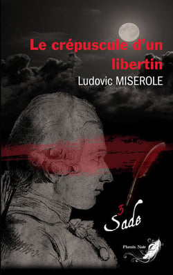 Les crimes du marquis de Sade - Tome 3 - Le crépuscule d'un libertin