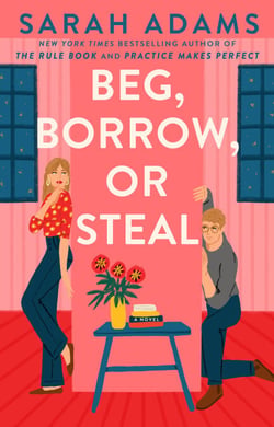Beg, Borrow, or Steal - A Novel