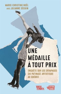 Une médaille à tout prix - Enquête sur les dérapages du patinage artistique au Québec