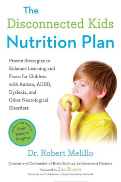 The Disconnected Kids Nutrition Plan - Proven Strategies to Enhance Learning and Focus for Children with Autism, ADHD, Dyslexia, and Other Neurological Disorders