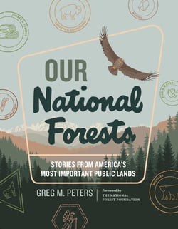 Our National Forests - Stories from America's Most Important Public Lands