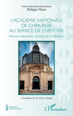 L'académie nationale de chirurgie au service de l'histoire - Séances solennelles : articles et conférences