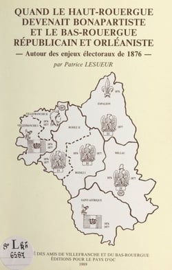 Quand le Haut-Rouergue devenait bonapartiste et le Bas-Rouergue républicain et orléaniste - Autour des enjeux électoraux de 1876