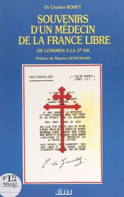 Souvenirs d'un médecin de la France Libre - De Londres à la 2e DB