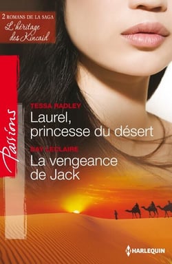 Laurel, princesse du désert - La vengeance de Jack - T5&amp;6 - L'héritage des Kincaid