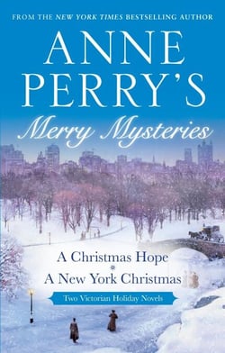 Anne Perry's Merry Mysteries - Two Victorian Holiday Novels