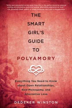 The Smart Girl's Guide to Polyamory - Everything You Need to Know About Open Relationships, Non-Monogamy, and Alternative Love