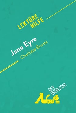Jane Eyre von Charlotte Brontë (Lektürehilfe) - Detaillierte Zusammenfassung, Personenanalyse und Interpretation