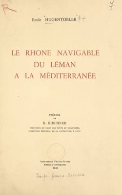 Le Rhône navigable du Léman à la Méditerranée - Étude de géographie humaine
