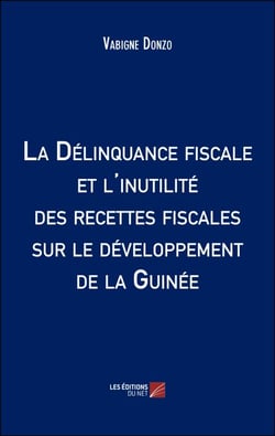 La Délinquance fiscale et l'inutilité des recettes fiscales sur le développement de la Guinée