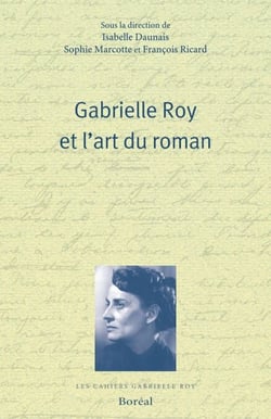 Gabrielle Roy et l'art du roman - suivi de Les Vacances, texte inédit de Gabrielle Roy
