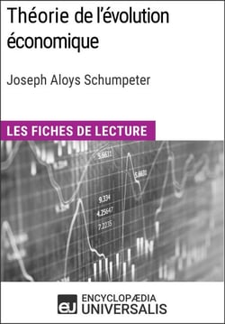 Théorie de l'évolution économique. Recherches sur le profit, le crédit, l'intérêt et le cycle de la conjoncture de Joseph Aloys Schumpeter - Les Fiches de lecture d'Universalis