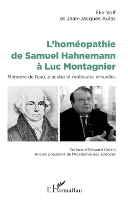 L'homéopathie de Samuel Hahnemann à Luc Montagnier - Mémoire de l'eau, placebo et molécules virtuelles